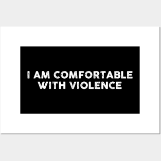 I Am Comfortable With Violence Sarcasm Funny Gift Sarcastic Shirt , Womens Shirt , Funny Humorous T-Shirt | Sarcastic Gifts Posters and Art